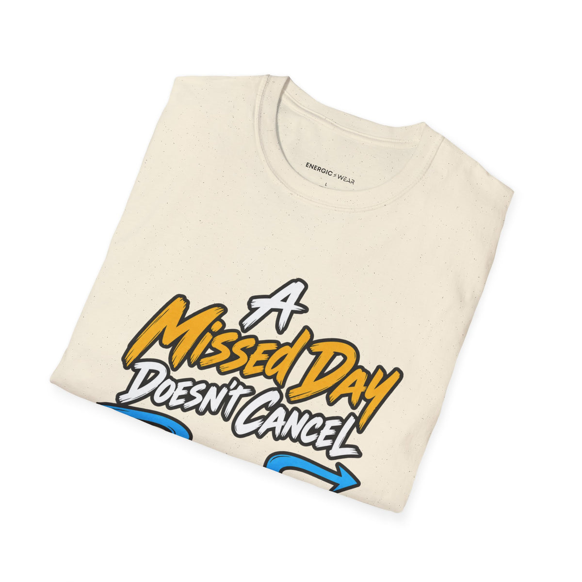 Graphic fitness T-shirt featuring the "A Missed Day Doesn t Cancel the Journey" design.
