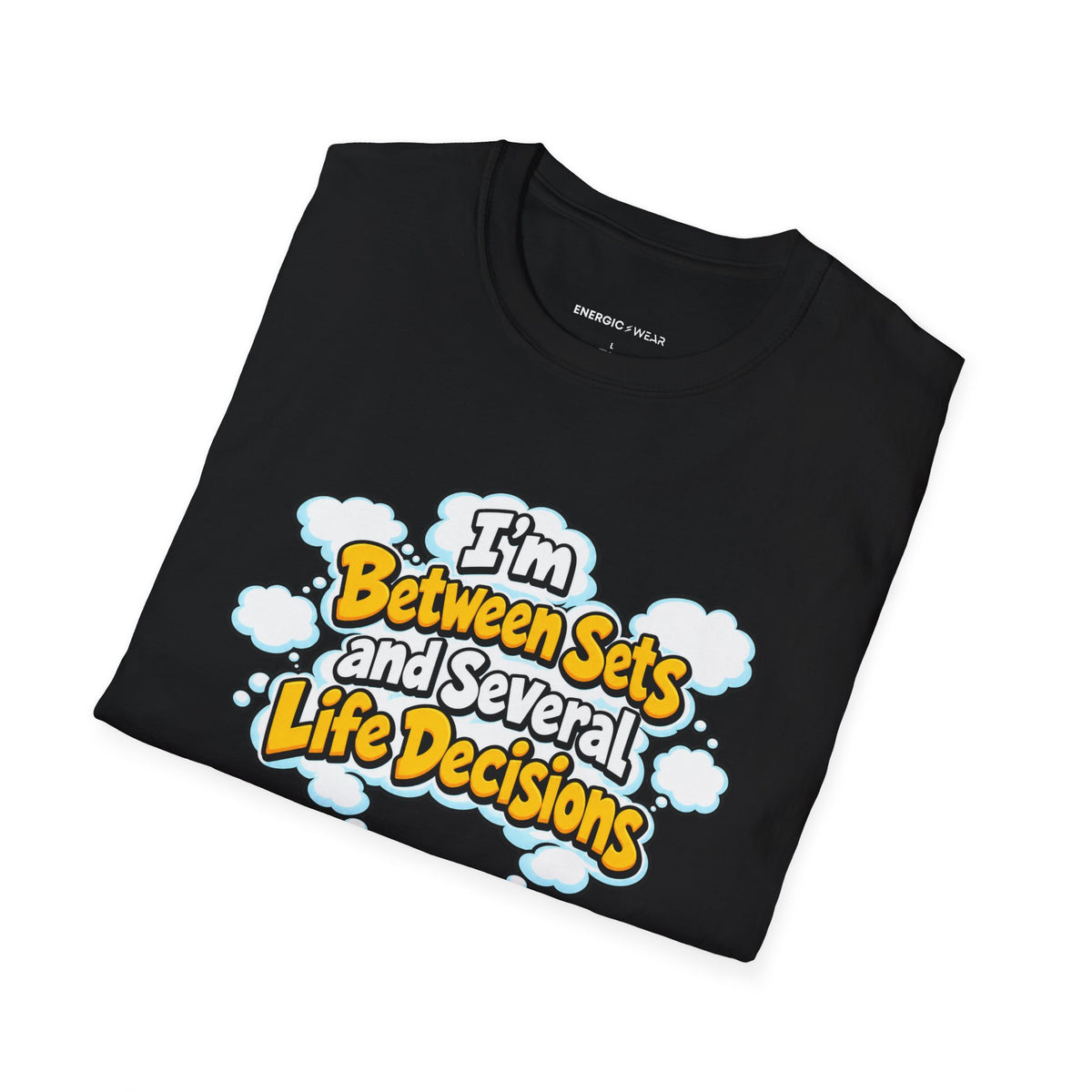 Graphic fitness T-shirt featuring the "I'm Between Sets and Several Life Decisions" design.