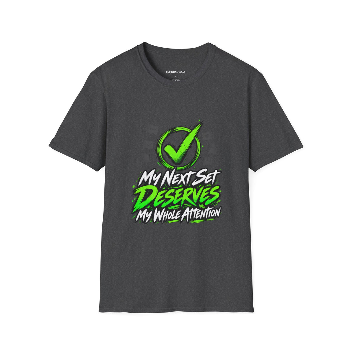 Graphic fitness T-shirt featuring the "My Next Set Deserves My Whole Attention" design.