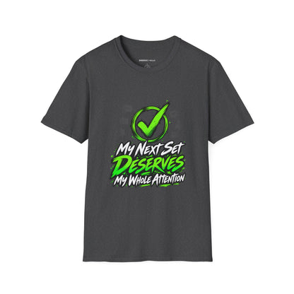 Graphic fitness T-shirt featuring the "My Next Set Deserves My Whole Attention" design.