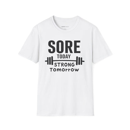 Sore Today, Strong Tomorrow. TShirt – Gym Motivation Shirt