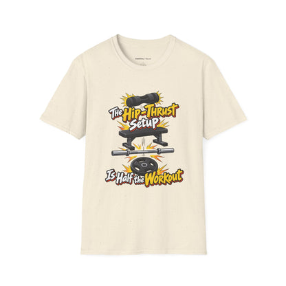 Graphic fitness T-shirt featuring the "The Hip-Thrust Setup Is Half the Workout" design.