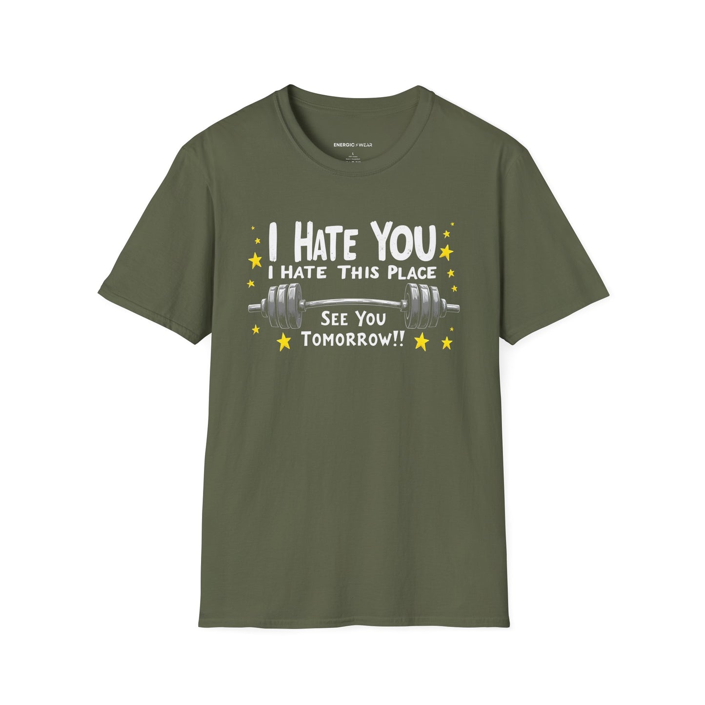 I hate you I hate this place See you tomorrow! Motivational Gym Tee