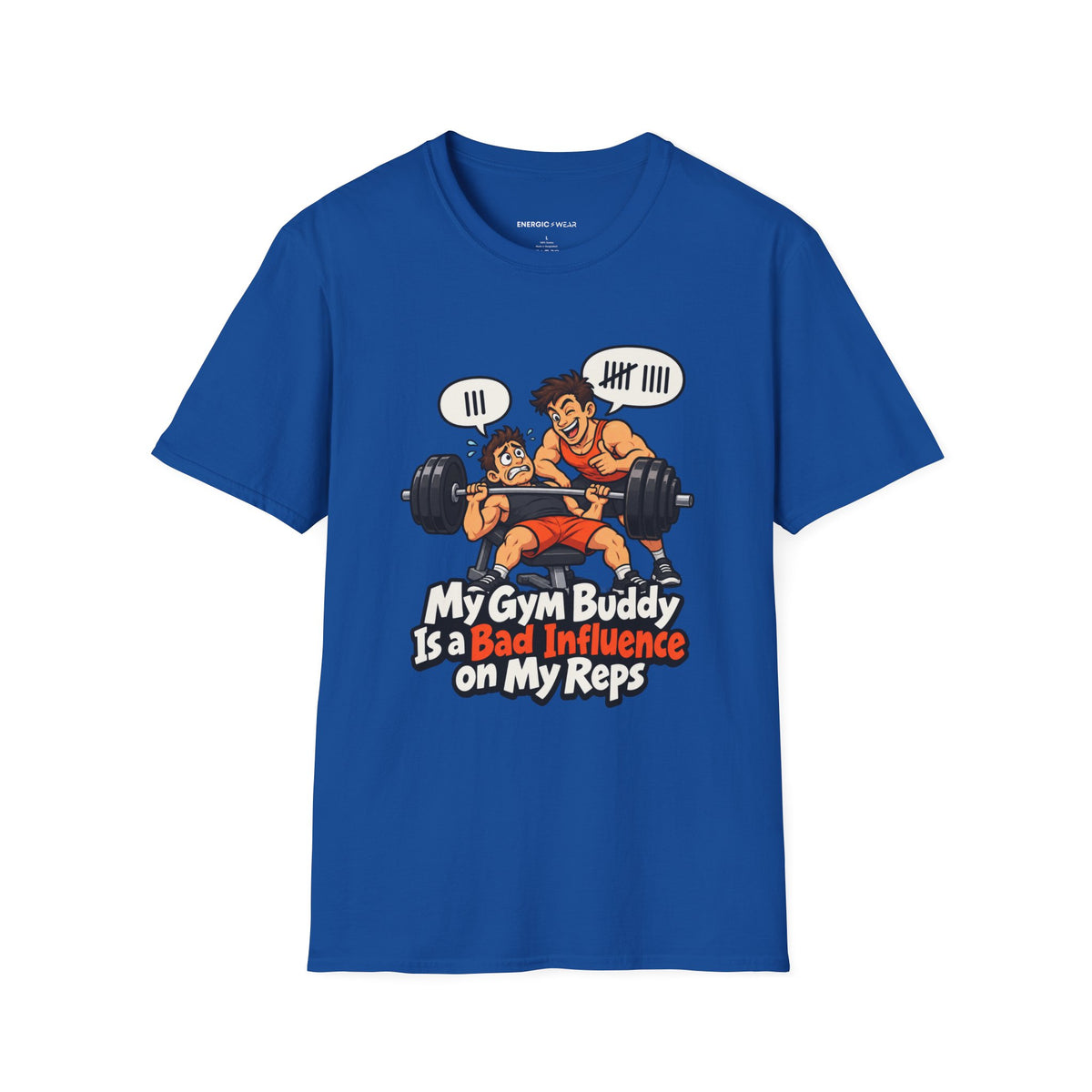 Graphic fitness T-shirt featuring the "My Gym Buddy Is a Bad Influence on My Reps" design.