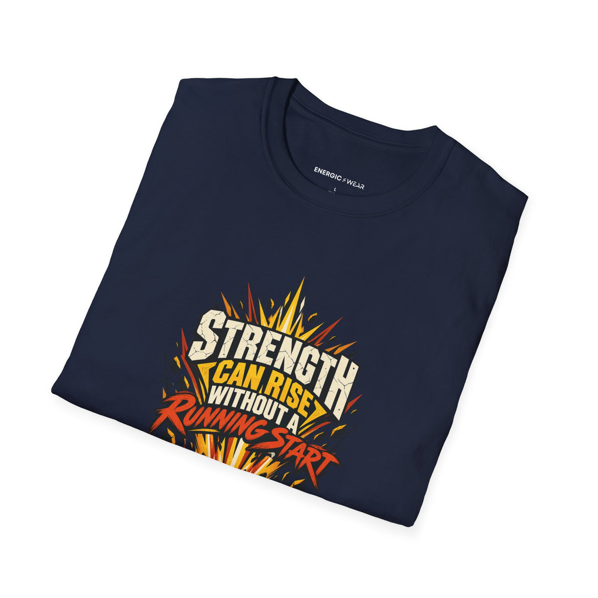 Graphic fitness T-shirt featuring the "Strength Can Rise Without a Running Start" design.
