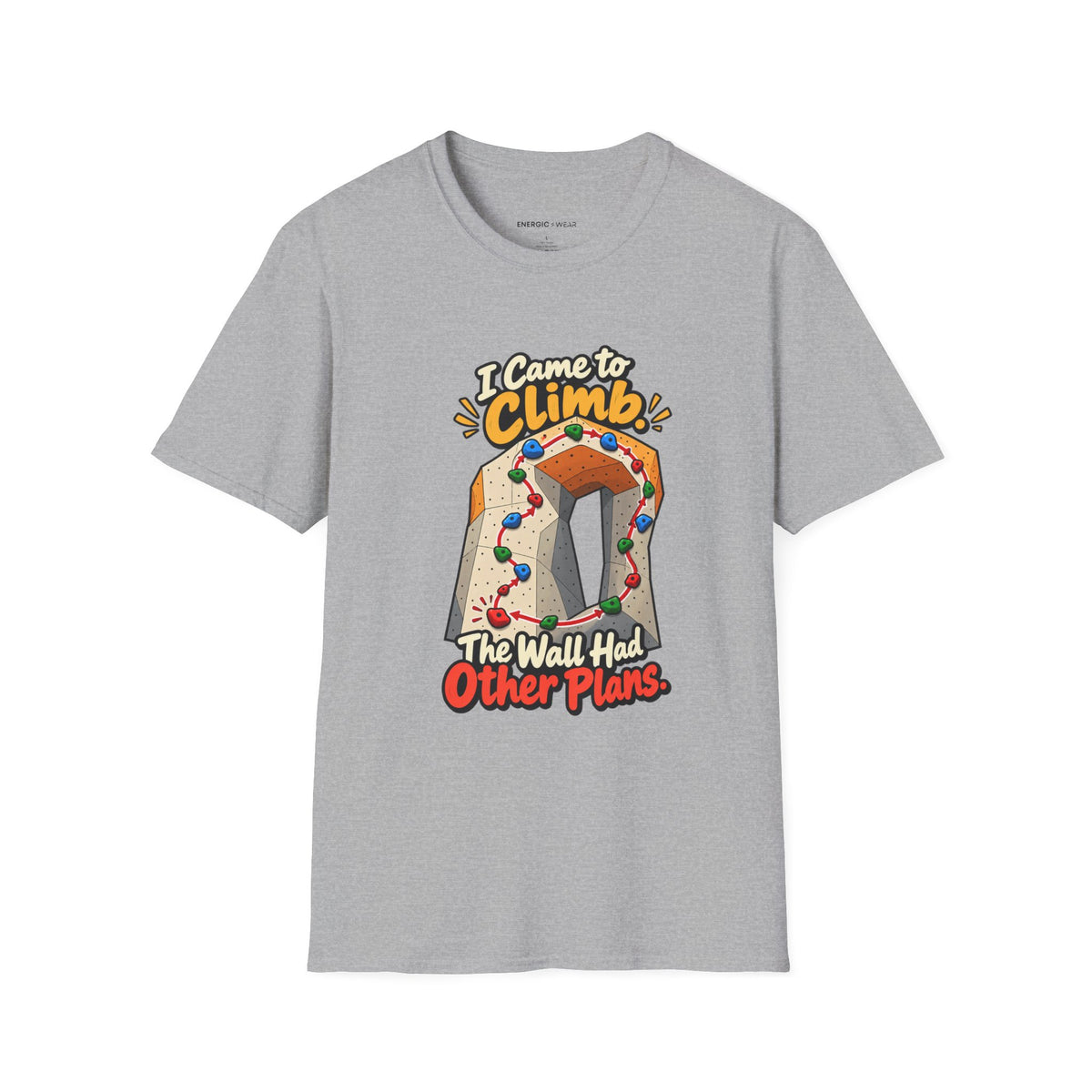 I Came to Climb the Wall Had Other Plans T-Shirt