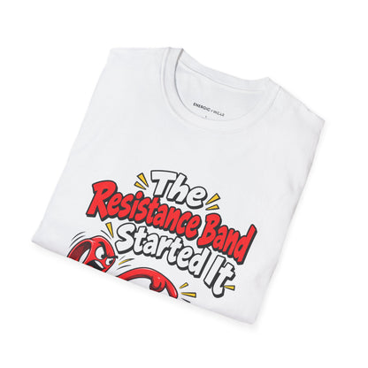 Graphic fitness T-shirt featuring the "The Resistance Band Started It" design.