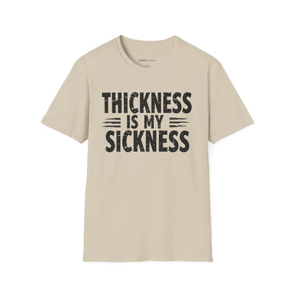 Thikness Is My Sickness! TShirt – Gym Tee