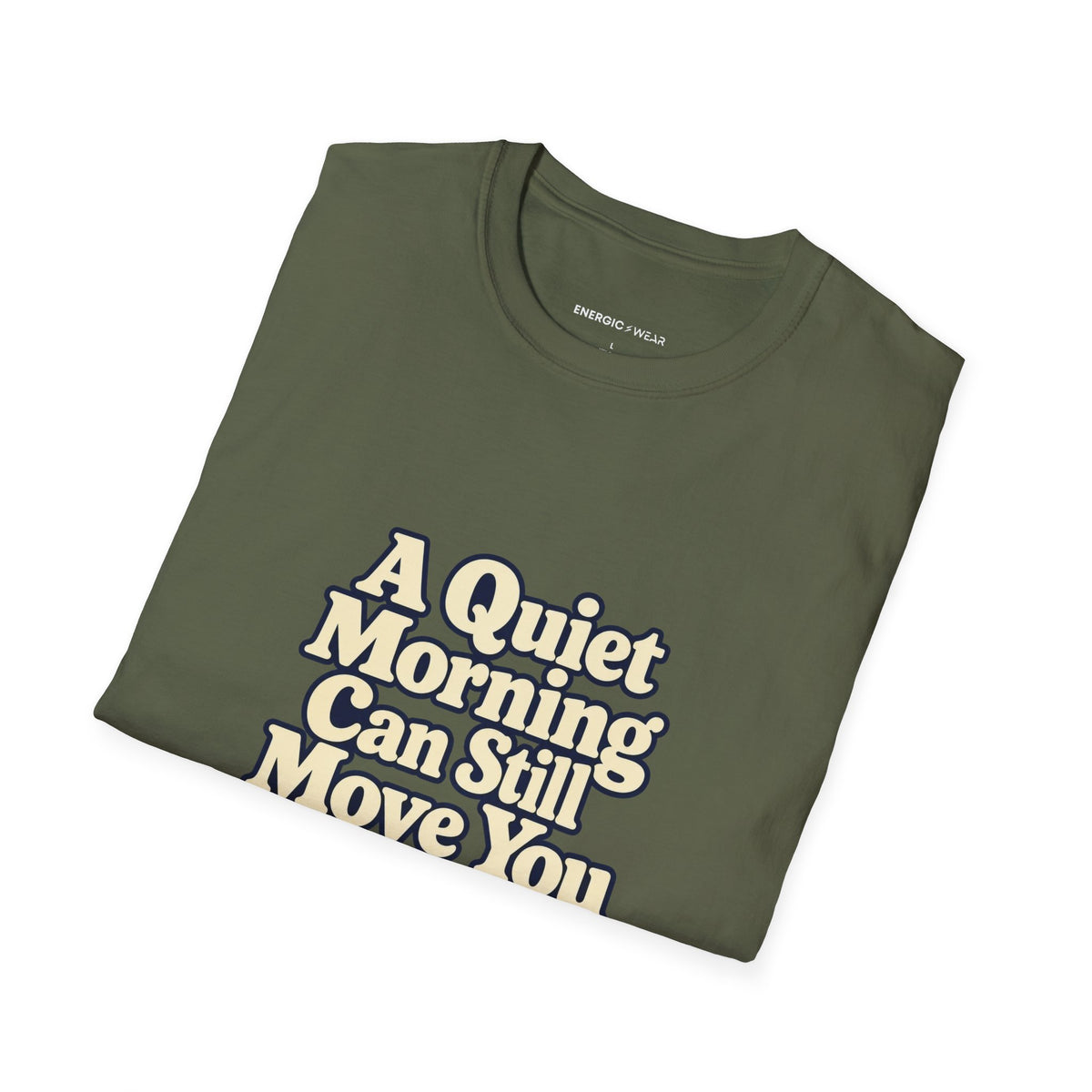 Graphic fitness T-shirt featuring the "A Quiet Morning Can Still Move You" design.