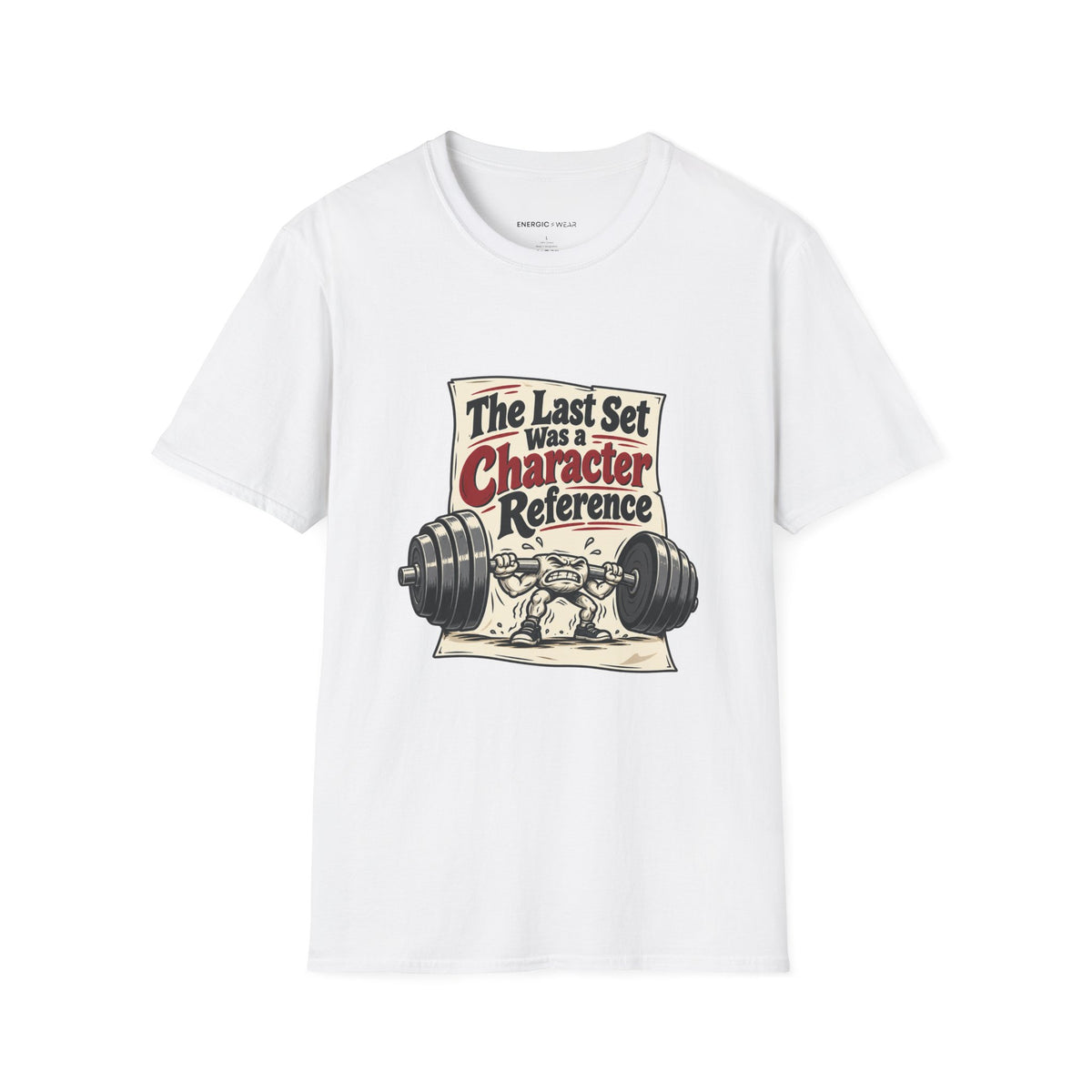 Graphic fitness T-shirt featuring the "The Last Set Was a Character Reference" design.