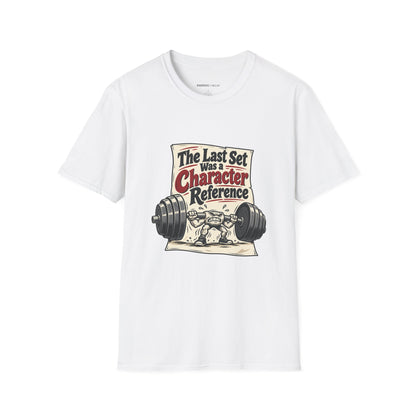 Graphic fitness T-shirt featuring the "The Last Set Was a Character Reference" design.