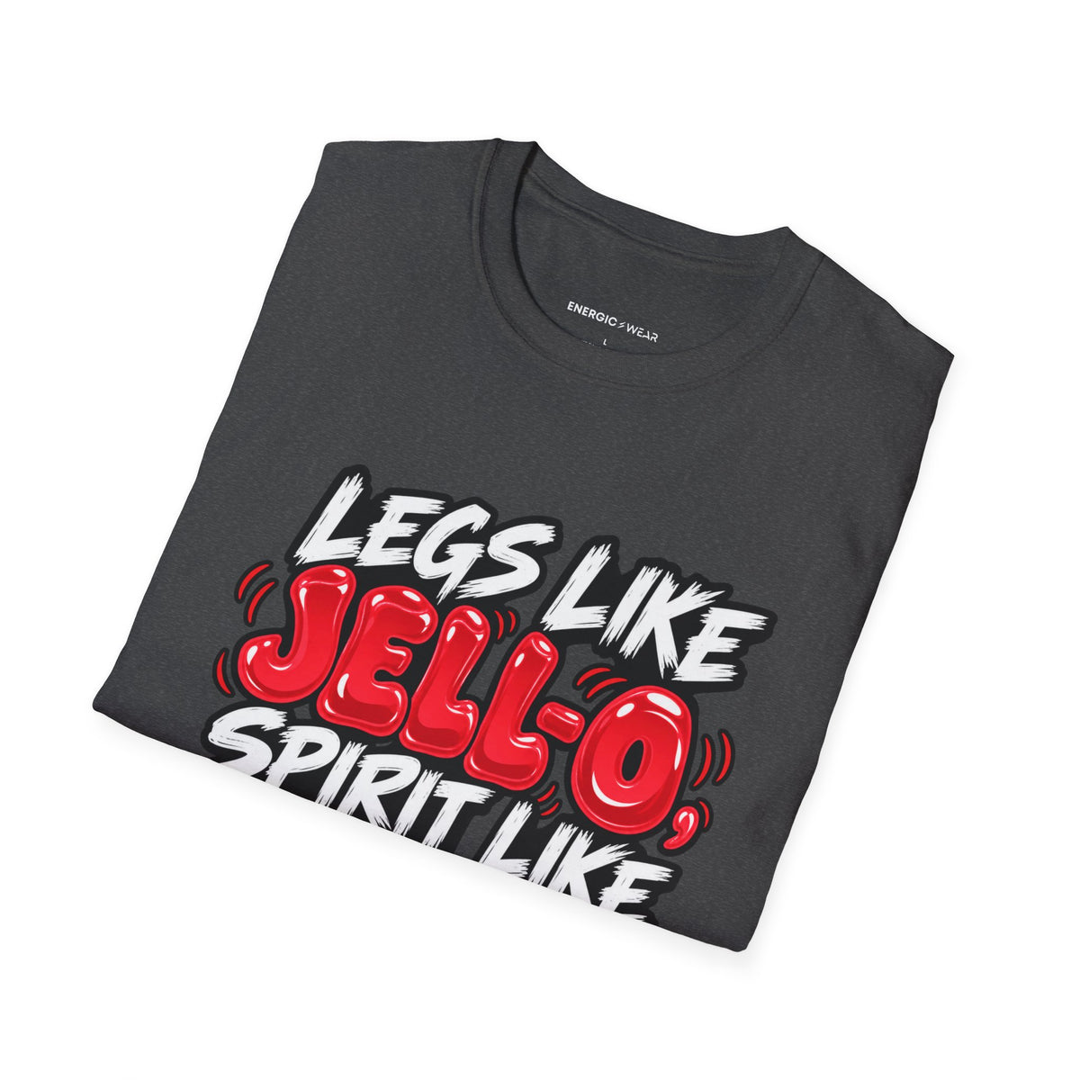 Graphic fitness T-shirt featuring the "Legs Like Jello, Spirit Like Steel" design.