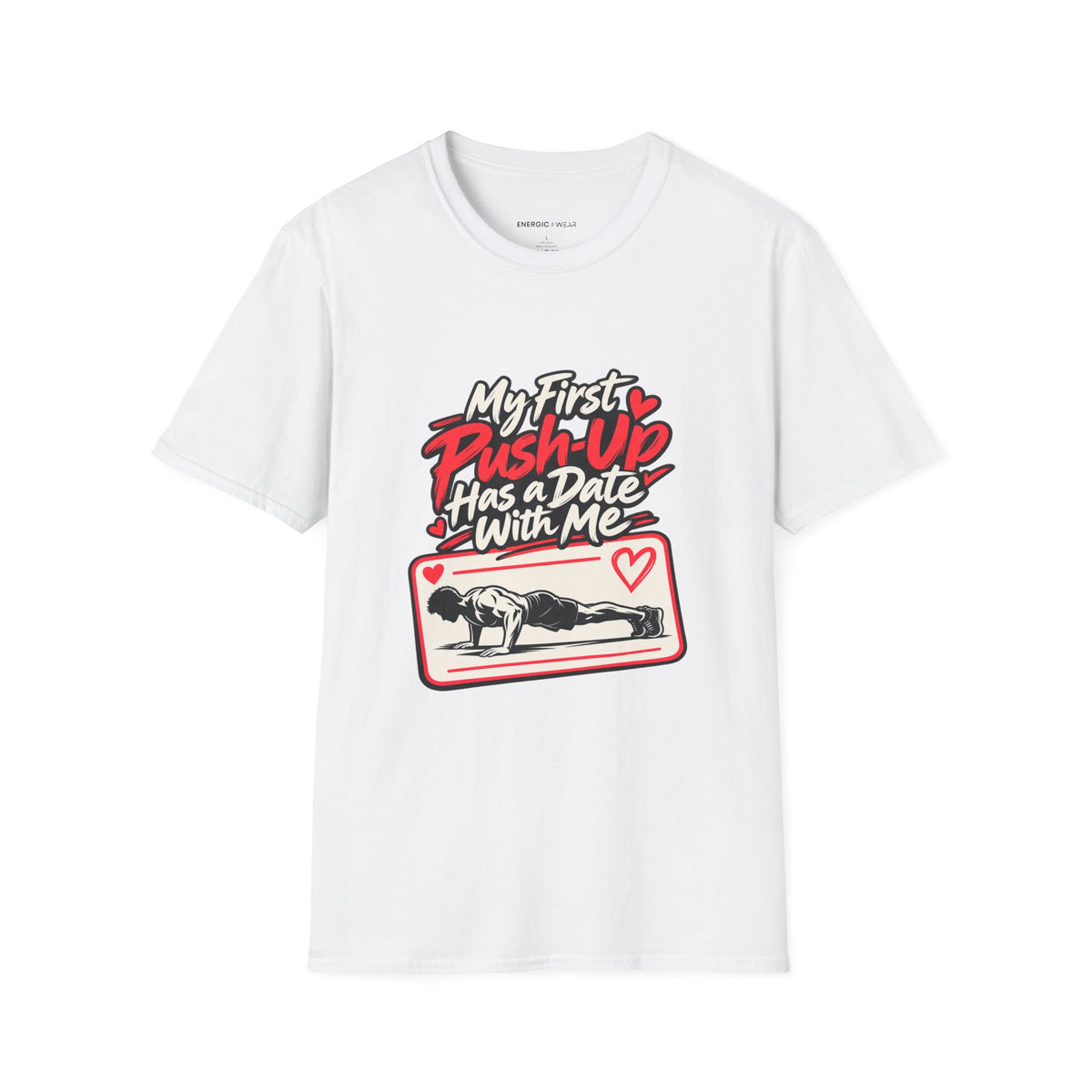 Graphic fitness T-shirt featuring the "My First Push-Up Has a Date with Me" design.