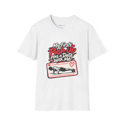 Graphic fitness T-shirt featuring the "My First Push-Up Has a Date with Me" design.