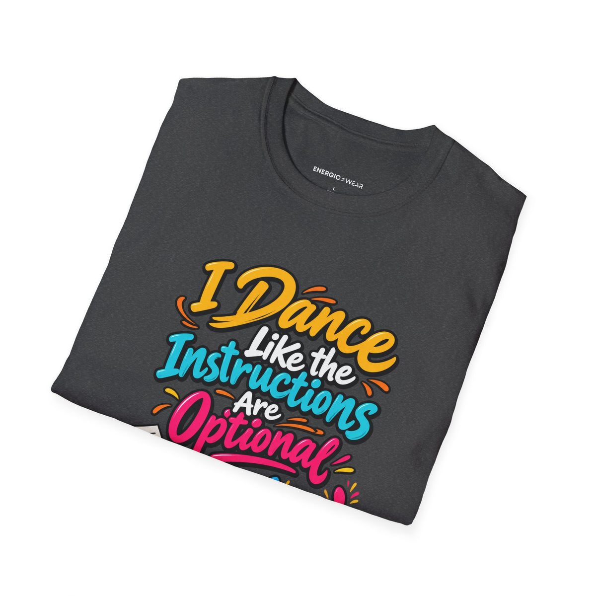 Graphic fitness T-shirt featuring the "I Dance Like the Instructions Are Optional" design.