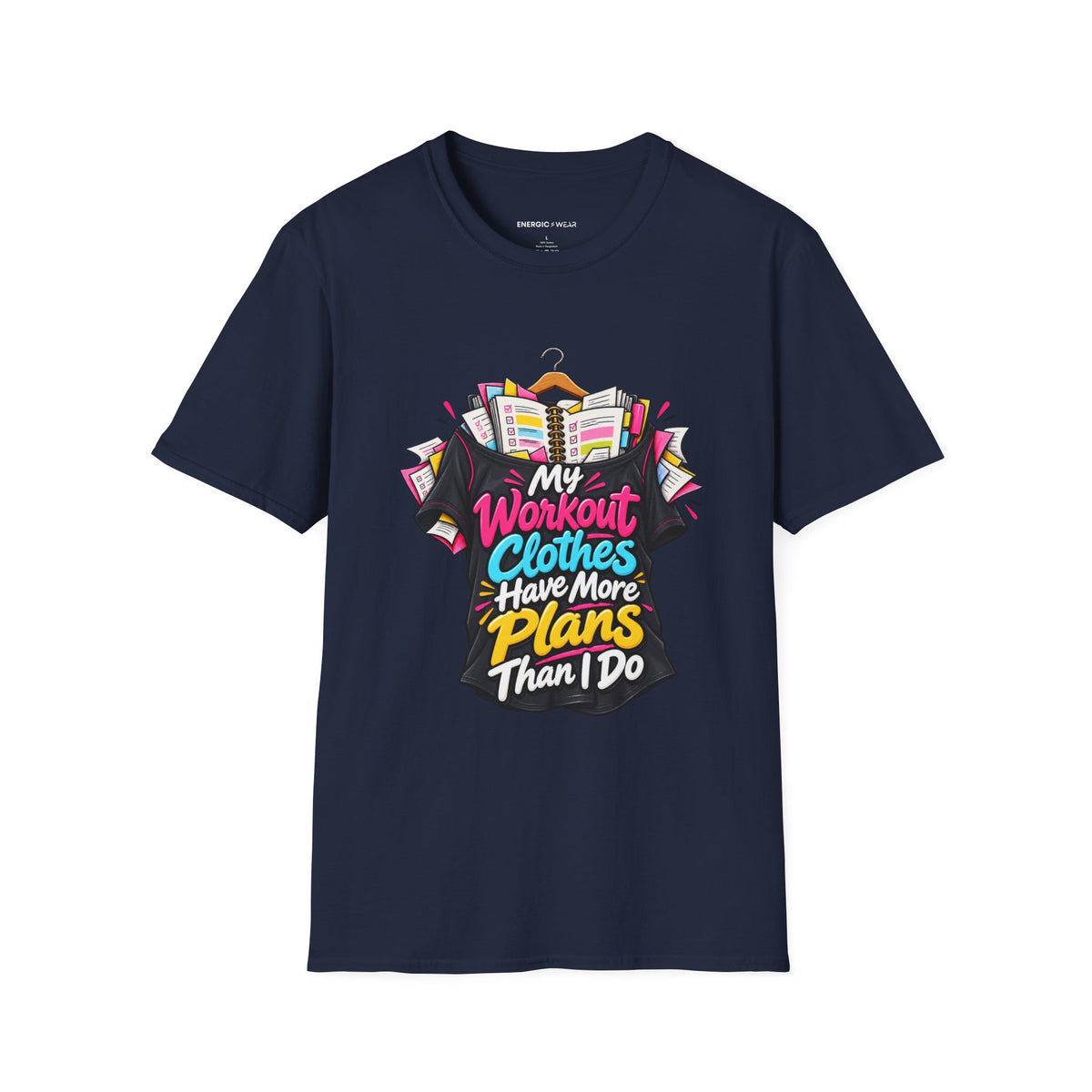 Graphic fitness T-shirt featuring the "My Workout Clothes Have More Plans Than I Do" design.