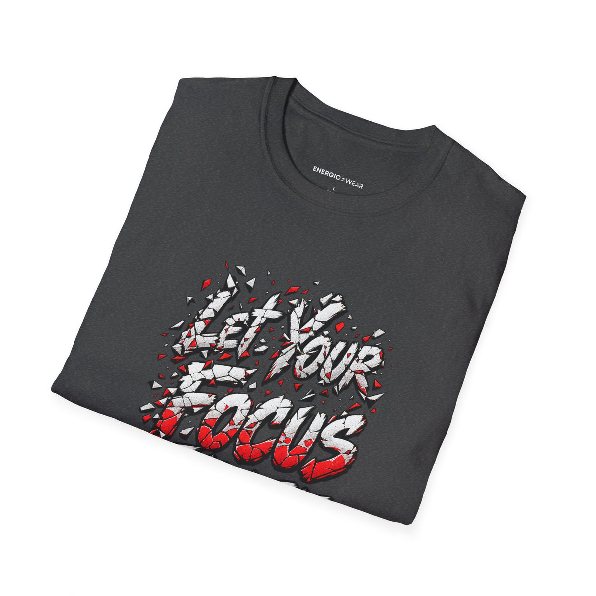 Graphic fitness T-shirt featuring the "Let Your Focus Finish the Sentence" design.