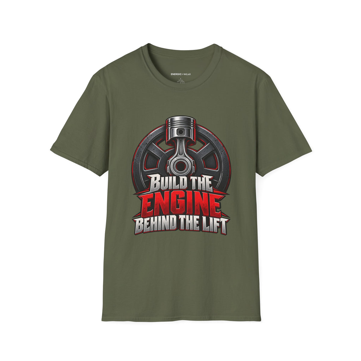 Graphic fitness T-shirt featuring the "Build the Engine Behind the Lift" design.