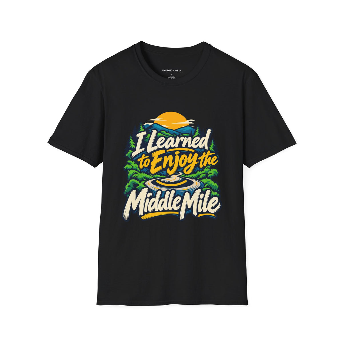 Graphic fitness T-shirt featuring the "I Learned to Enjoy the Middle Mile" design.