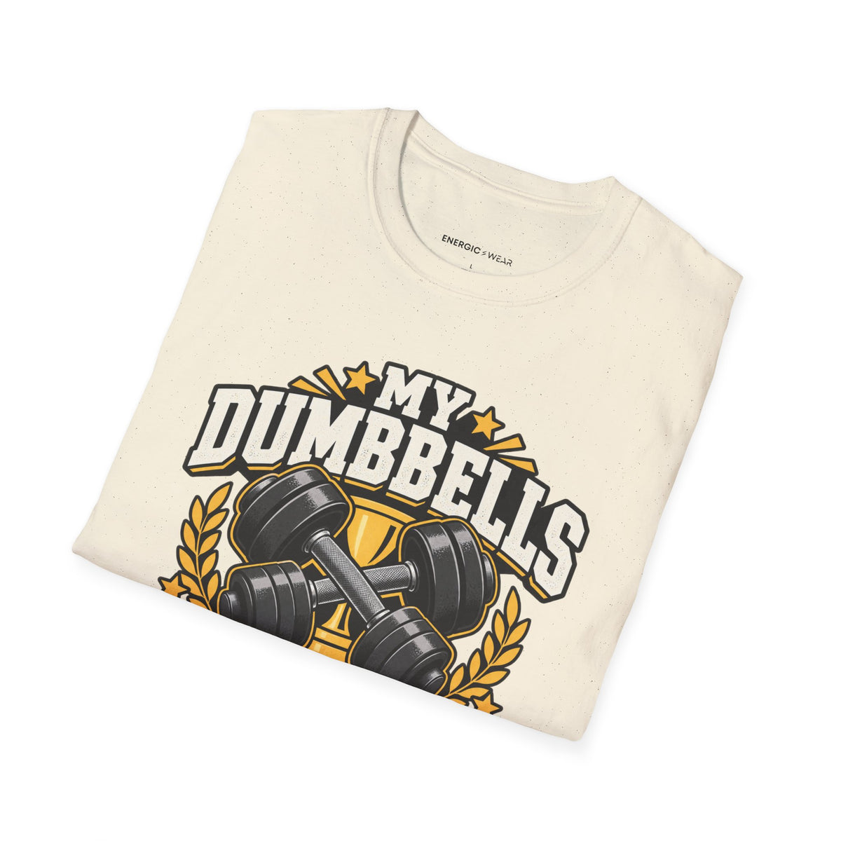 Graphic fitness T-shirt featuring the "My Dumbbells Are Just Heavy Participation Trophies" design.