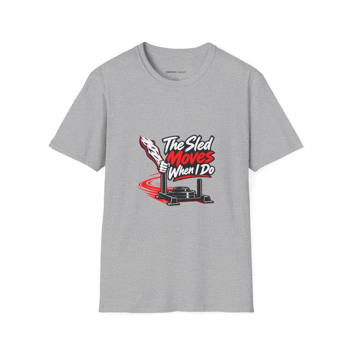 Graphic fitness T-shirt featuring the "The Sled Moves When I Do" design.