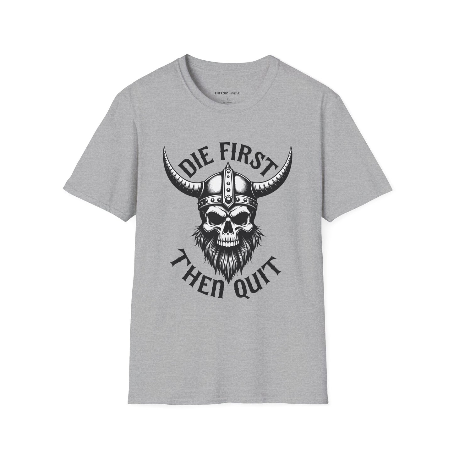Die First Then Quit - Motivational Tee