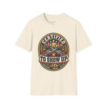 Graphic fitness T-shirt featuring the "Certified to Show Up" design.