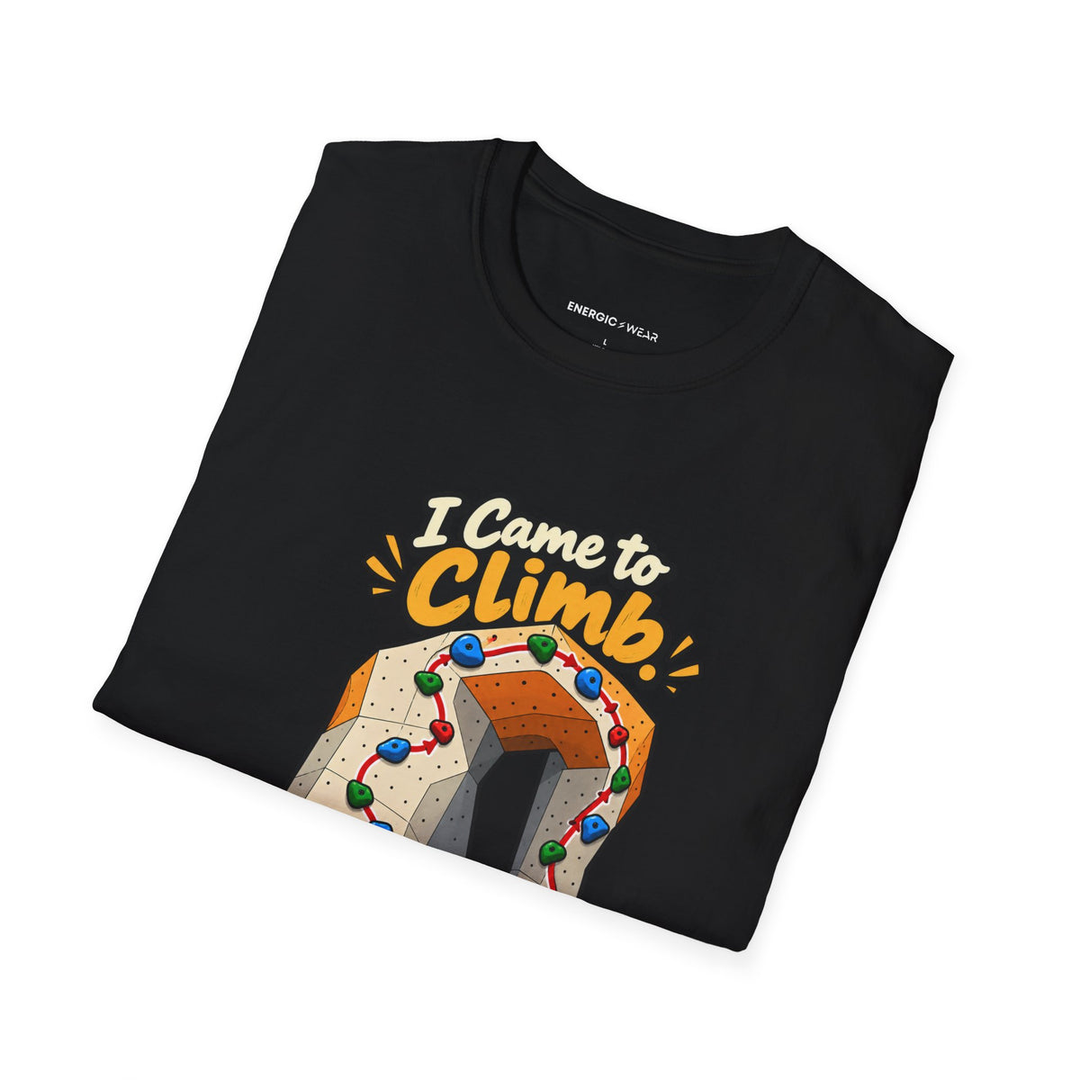 I Came to Climb the Wall Had Other Plans T-Shirt