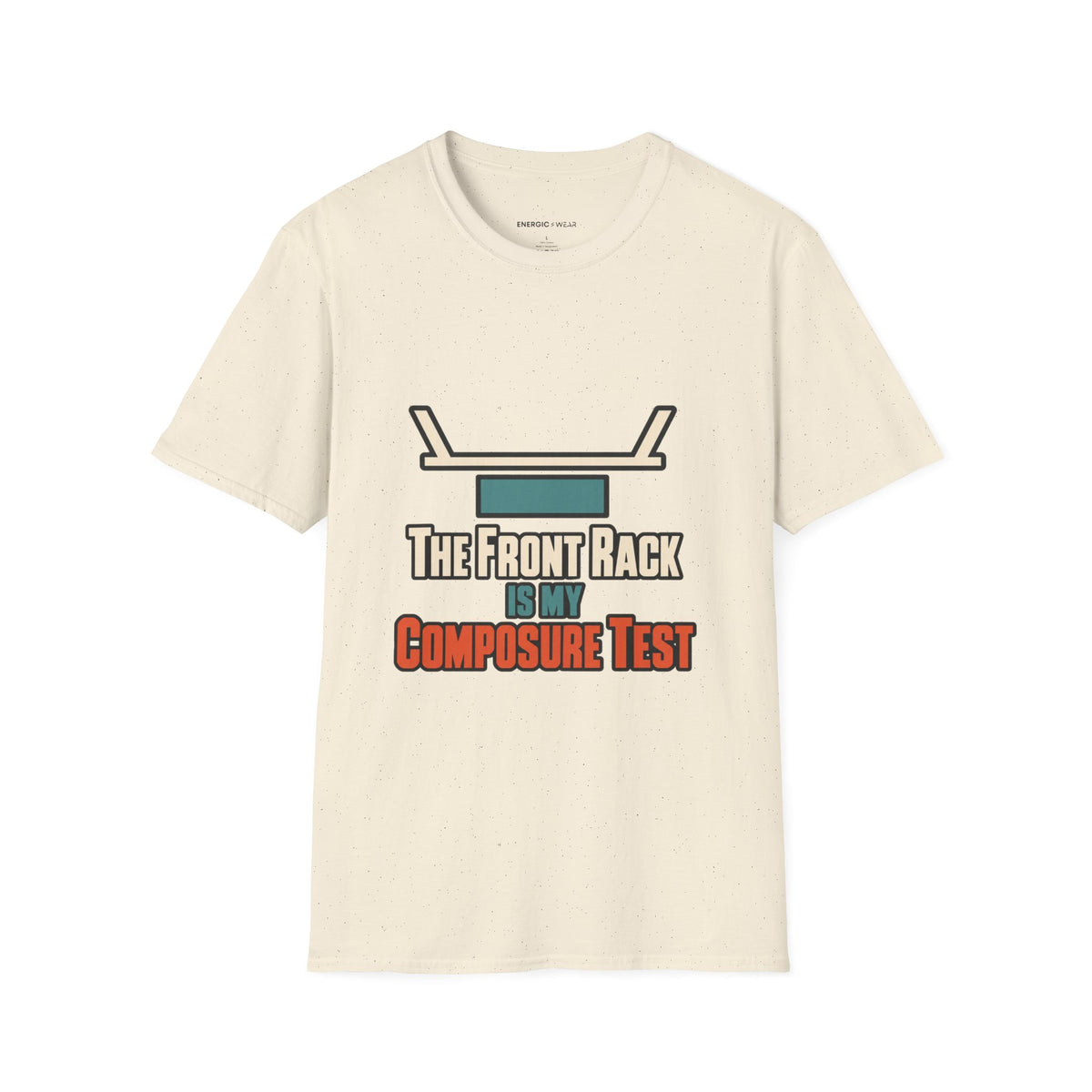 Graphic fitness T-shirt featuring the "The Front Rack Is My Composure Test" design.
