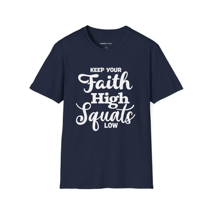Keep Your Faith High Squats Low! TShirt – Fitness Tee