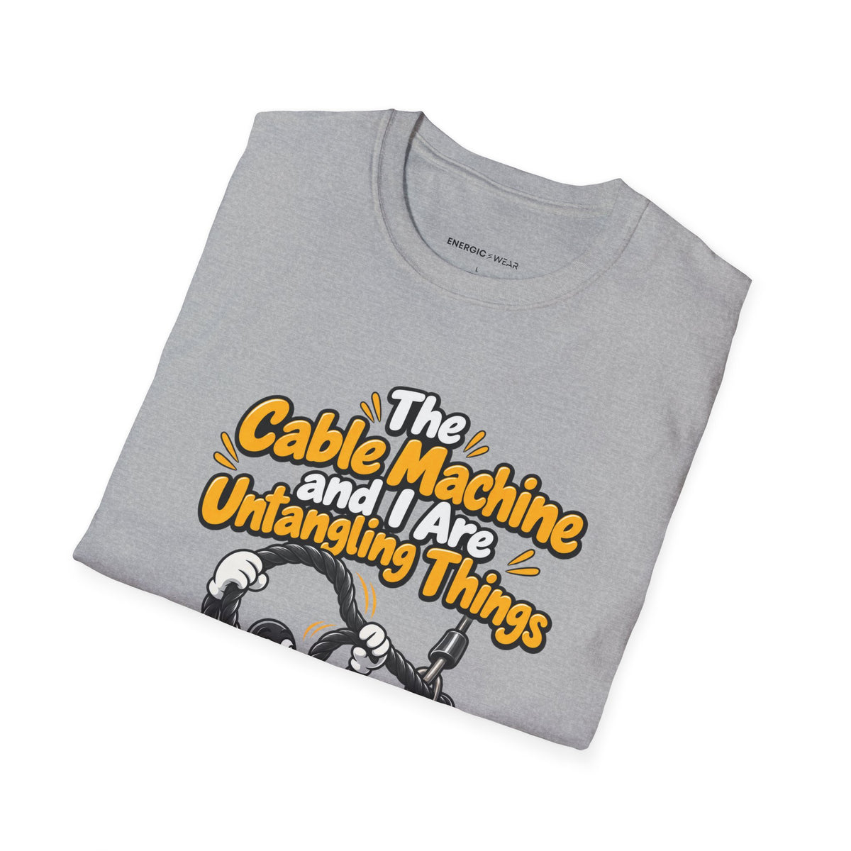 Graphic fitness T-shirt featuring the "The Cable Machine and I Are Untangling Things" design.