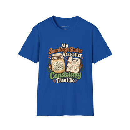Graphic fitness T-shirt featuring the "My Sourdough Starter Has Better Consistency Than I Do" design.