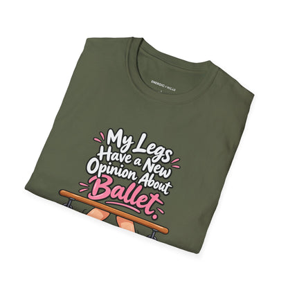 My Legs Have a New Opinion About Ballet T-Shirt