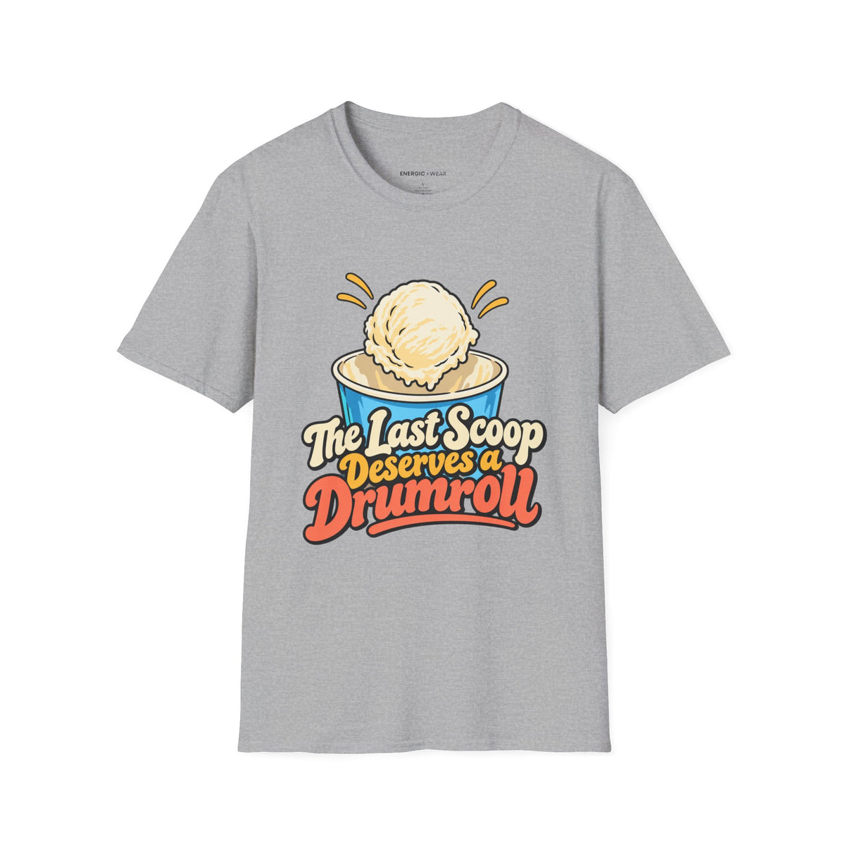 Graphic fitness T-shirt featuring the "The Last Scoop Deserves a Drumroll" design.