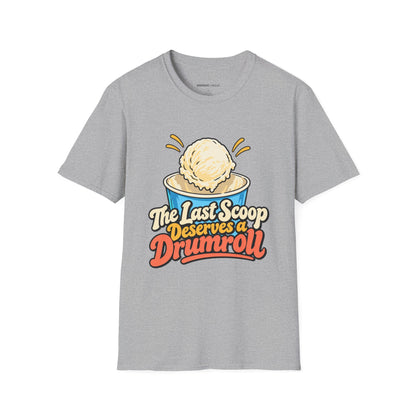 Graphic fitness T-shirt featuring the "The Last Scoop Deserves a Drumroll" design.