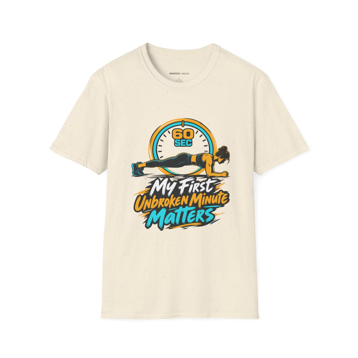 Graphic fitness T-shirt featuring the "My First Unbroken Minute Matters" design.