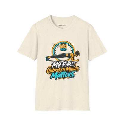 Graphic fitness T-shirt featuring the "My First Unbroken Minute Matters" design.