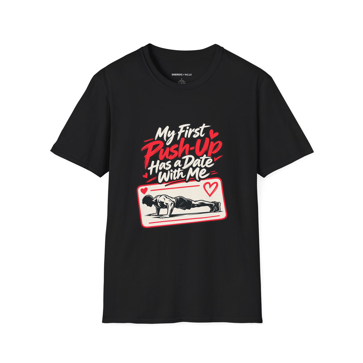 Graphic fitness T-shirt featuring the "My First Push-Up Has a Date with Me" design.