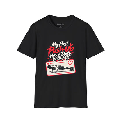 Graphic fitness T-shirt featuring the "My First Push-Up Has a Date with Me" design.