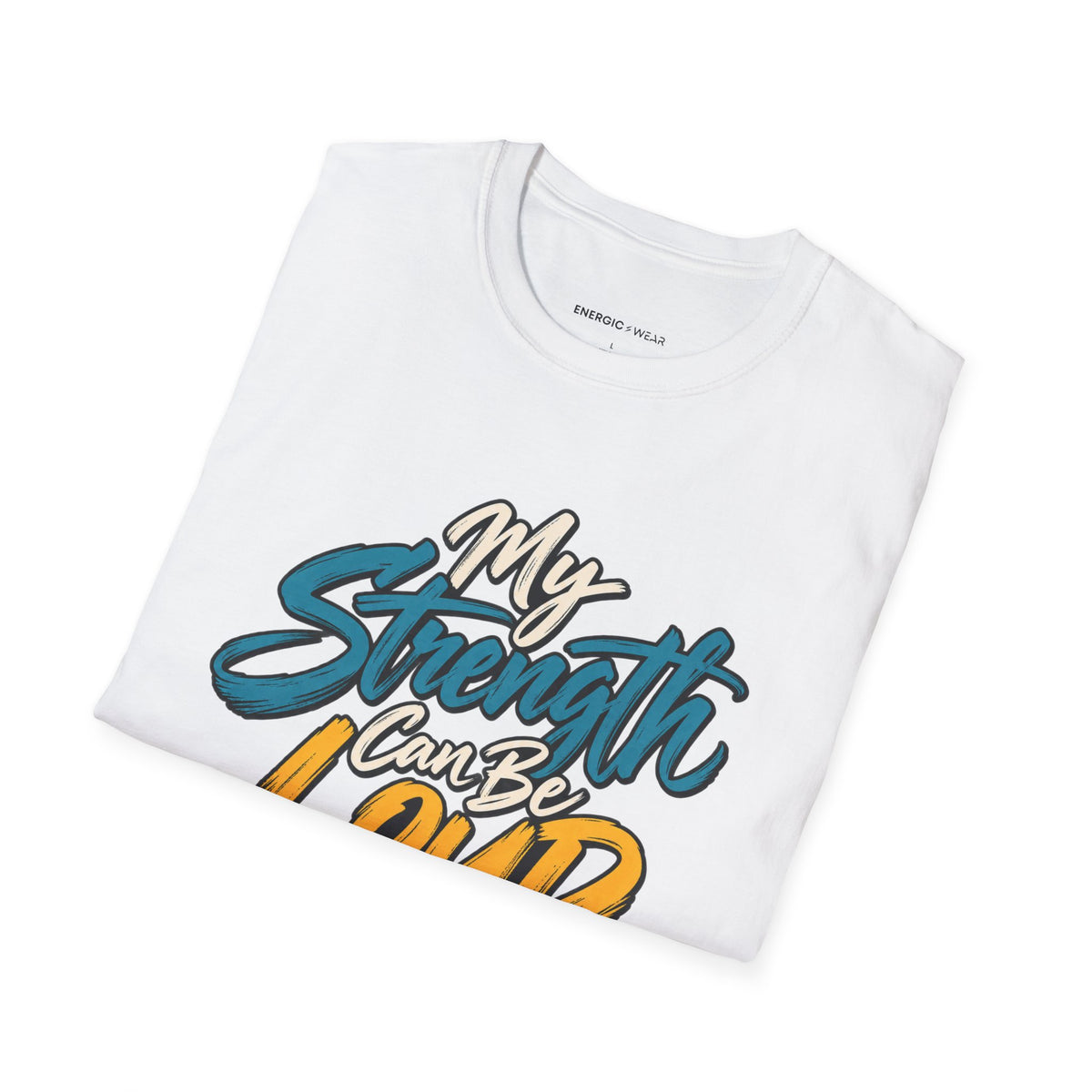 Graphic fitness T-shirt featuring the "My Strength Can Be Loud or Quiet" design.
