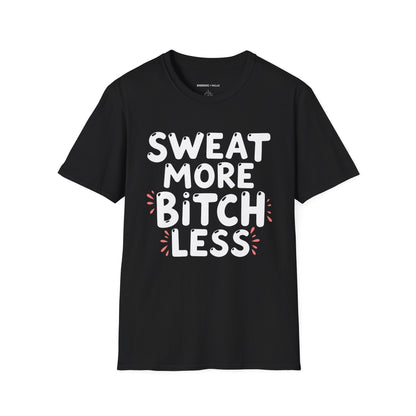 Sweat More Bitch Less! TShirt – Funny Gym Workout Tee