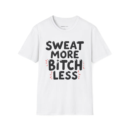 Sweat More Bitch Less! TShirt – Funny Gym Workout Tee