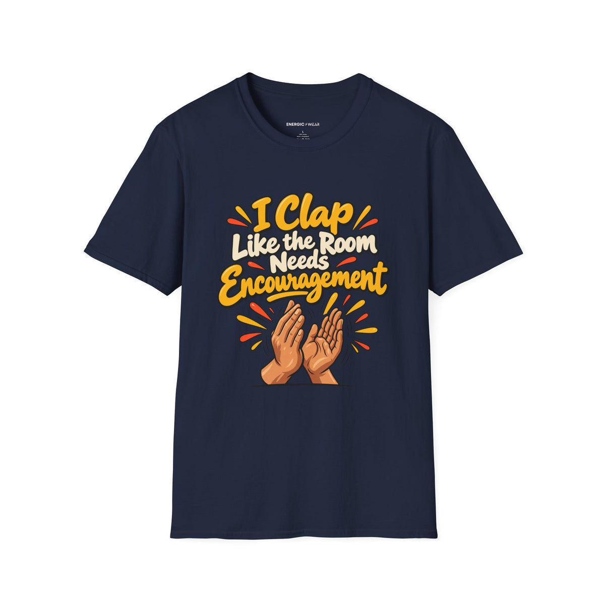 Graphic fitness T-shirt featuring the "I Clap Like the Room Needs Encouragement" design.
