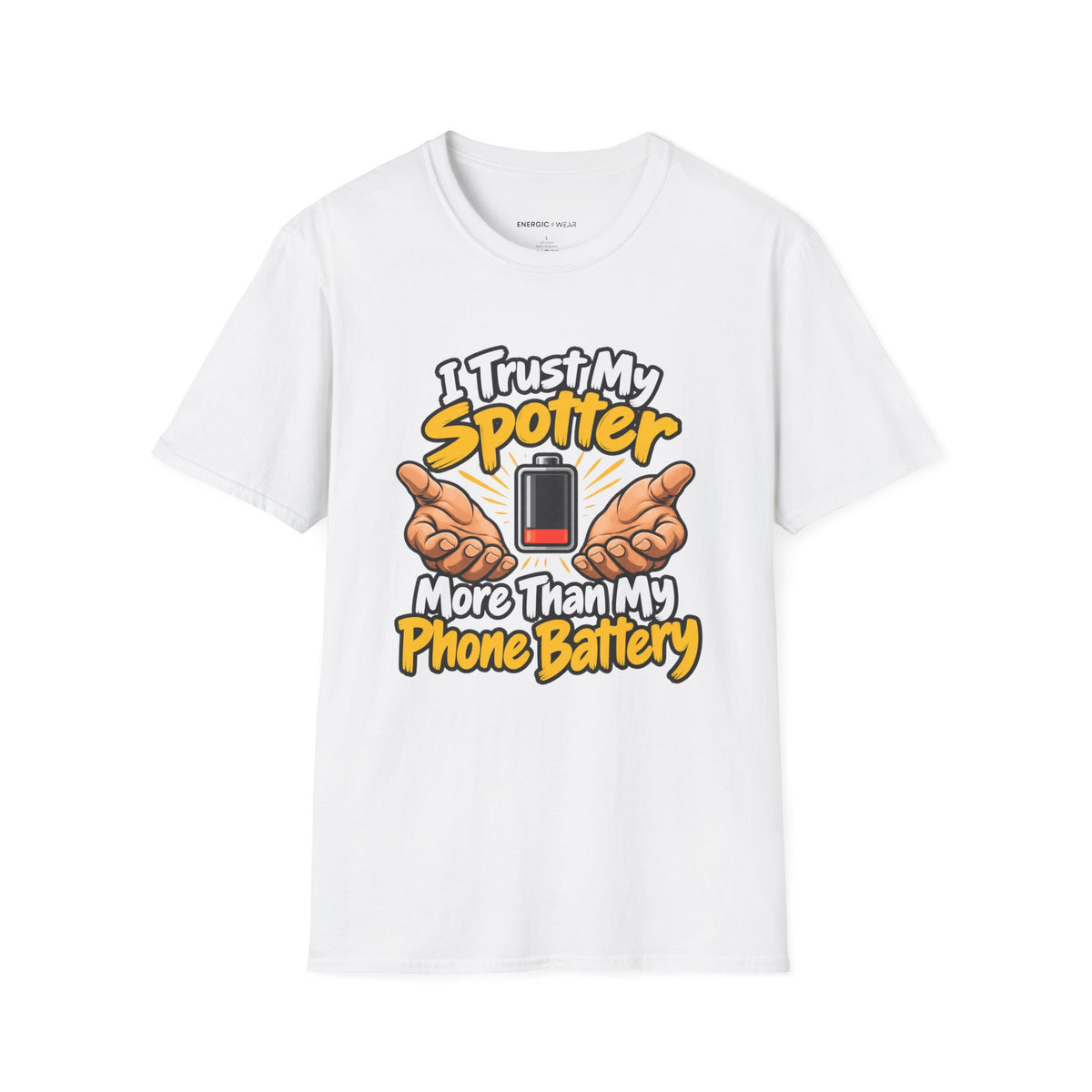 Graphic fitness T-shirt featuring the "I Trust My Spotter More Than My Phone Battery" design.