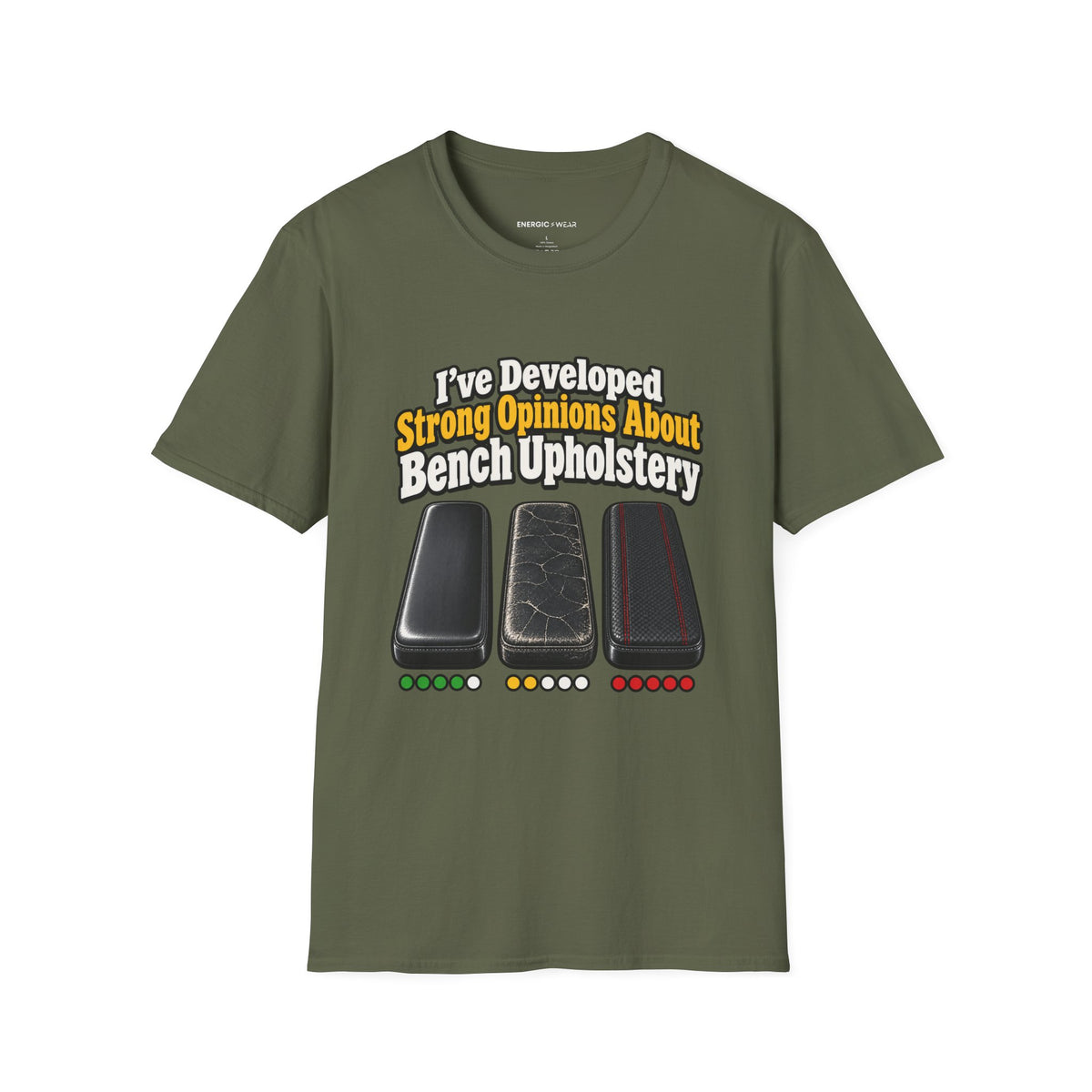 Graphic fitness T-shirt featuring the "I ve Developed Strong Opinions About Bench Upholstery" design.