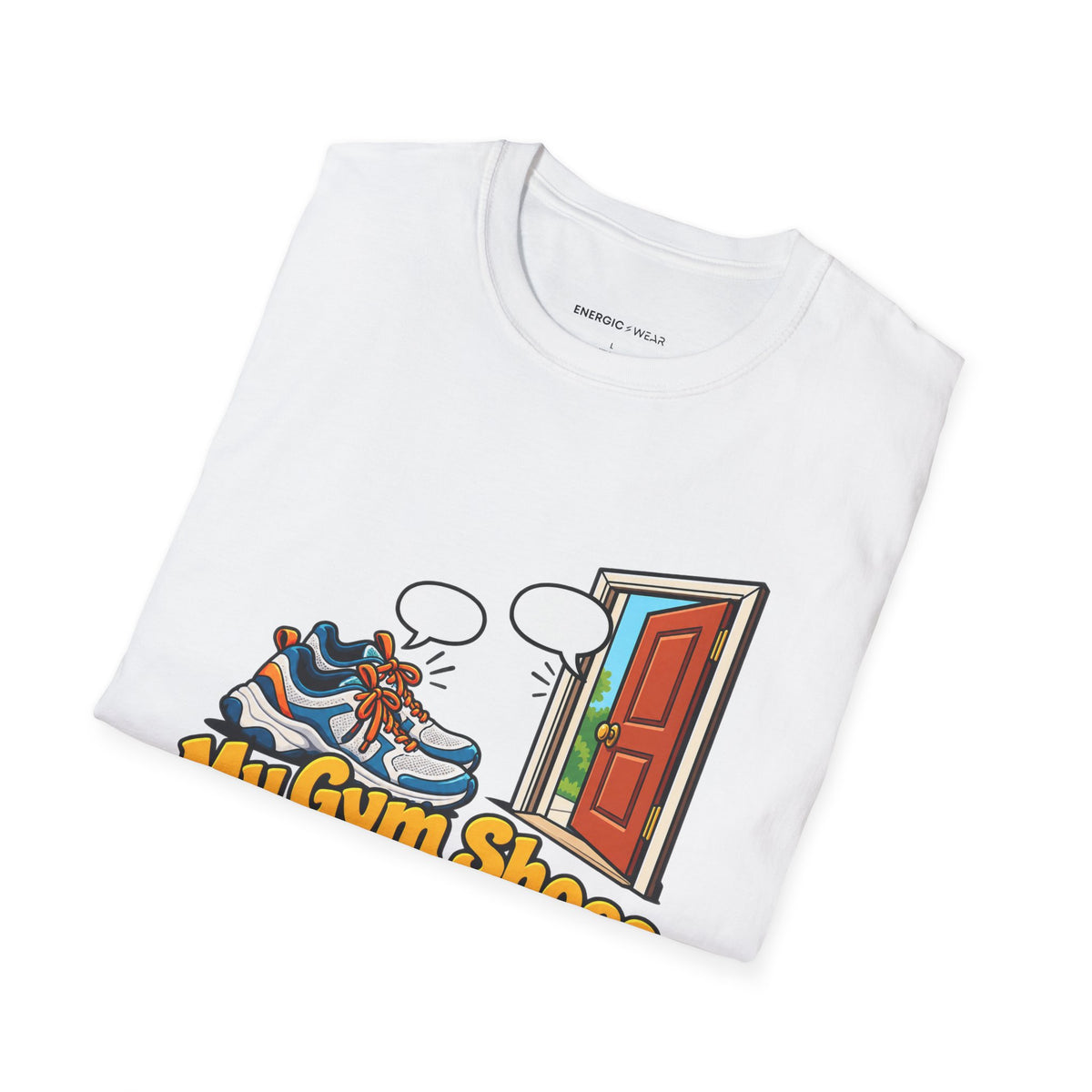Graphic fitness T-shirt featuring the "My Gym Shoes Are on Speaking Terms with the Door" design.