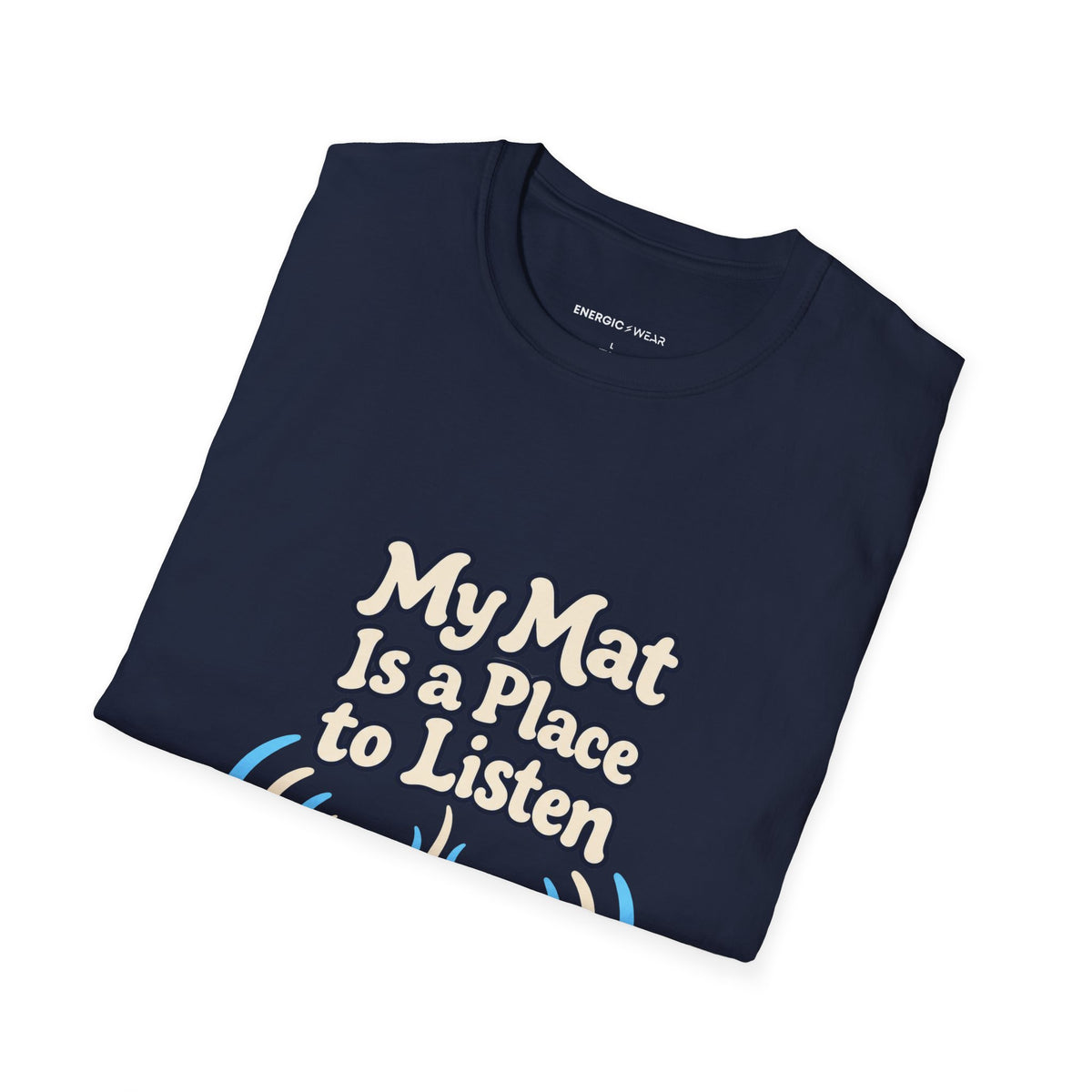 Graphic fitness T-shirt featuring the "My Mat Is a Place to Listen" design.