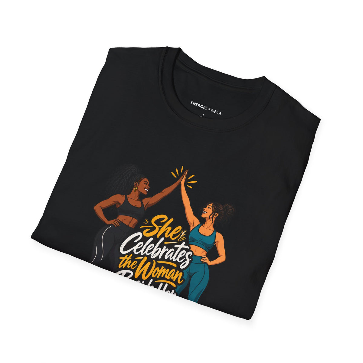 Graphic fitness T-shirt featuring the "She Celebrates the Woman Beside Her" design.