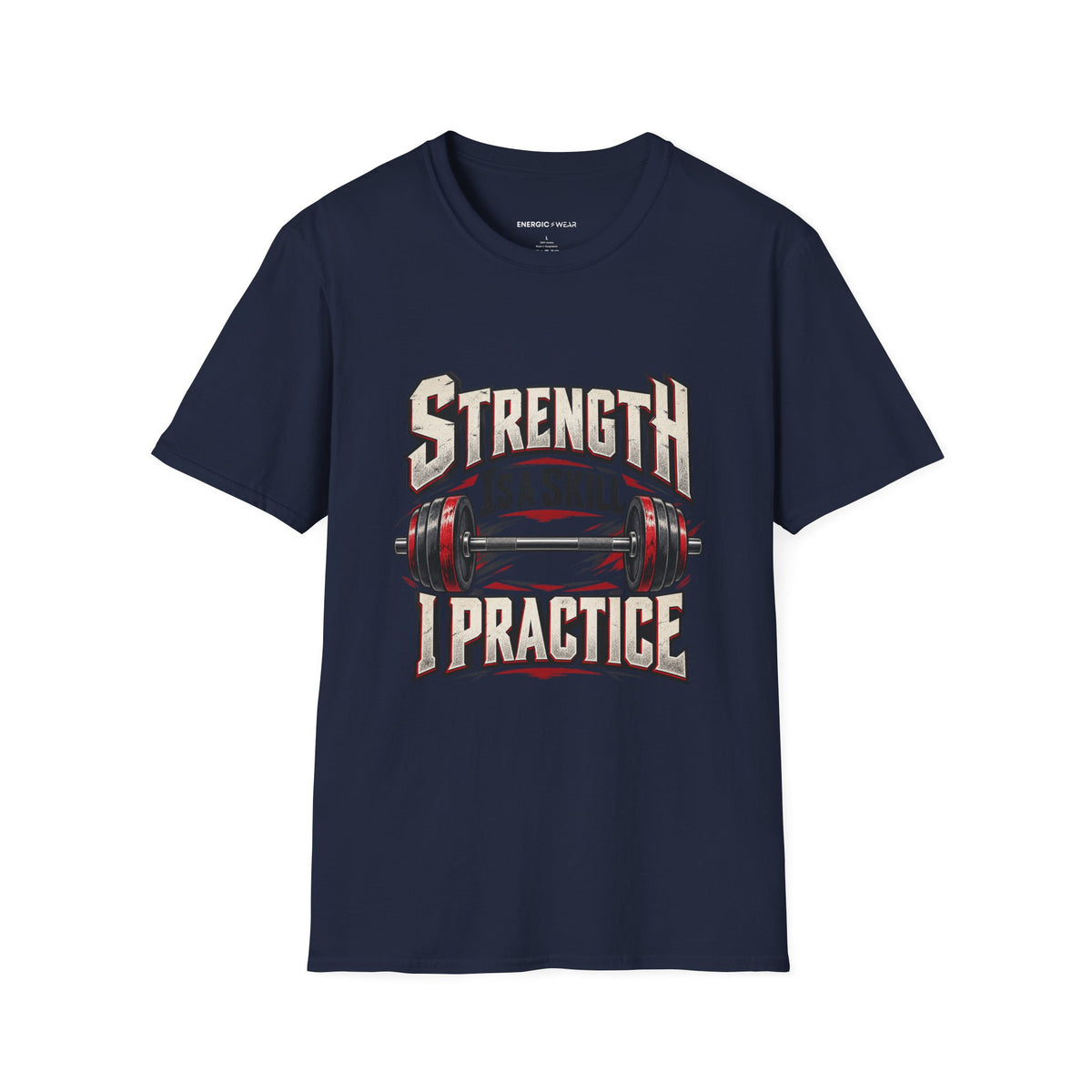 Graphic fitness T-shirt featuring the "Strength Is a Skill I Practice" design.