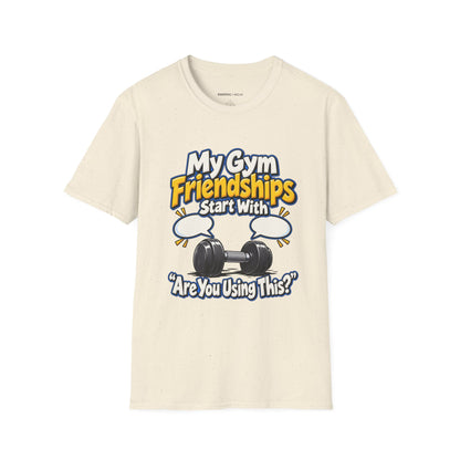 Graphic fitness T-shirt featuring the "My Gym Friendships Start With Are You Using This" design.